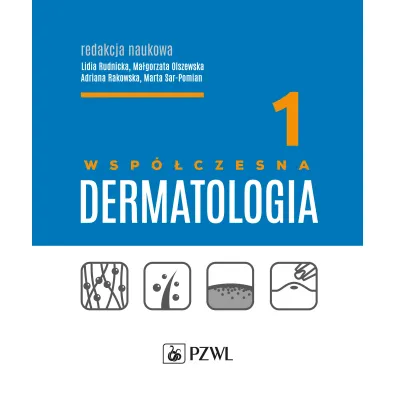 Wsp�czesna dermatologia. Tom 1 - Ma�gorzata Olszewska, Adriana Rakowska, Lidia Rudnicka, Marta Sar-Pomian