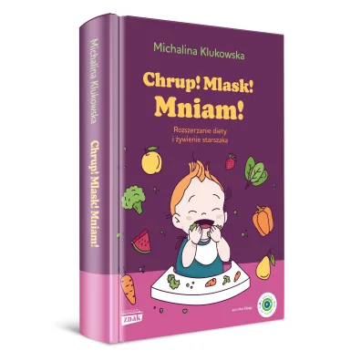 Chrup! Mlask! Mniam! Rozszerzanie diety i �ywienie wyd. 2024