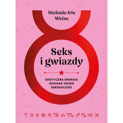 Seks i gwiazdy. Erotyczna energia zodiaku okiem seksuolo�ki - Stefanie Iris Weiss