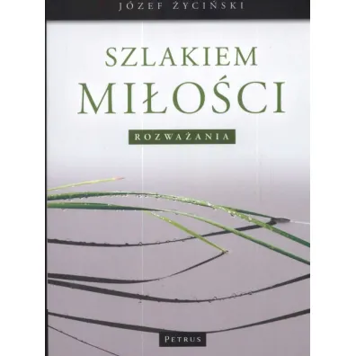 Szlakiem Mi�o�ci Rozwa�ania - J�zef �yci�ski