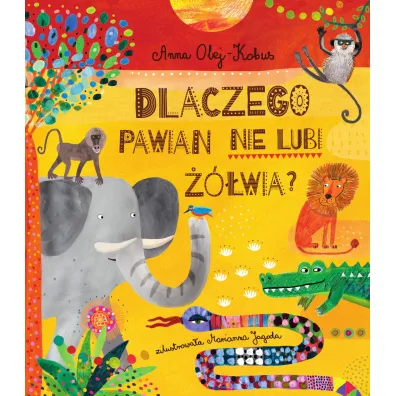 Dlaczego pawian nie lubi ��wia? Opowie�ci z serca Afryki
