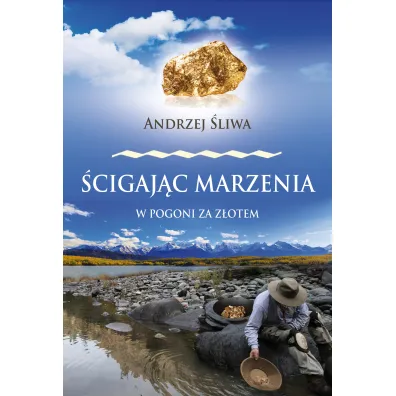 �cigaj�c marzenia. W pogoni za z�otem - Andrzej �liwa