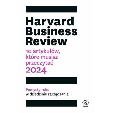 Harvard Business Review. 10 artyku��w, kt�re musisz przeczyta� 2024