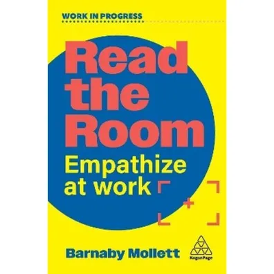 Read the Room. Empathize at Work - Barnaby  Mollett