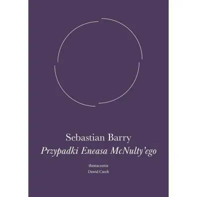 Przypadki Eneasa McNulty'ego - Sebastian Barry