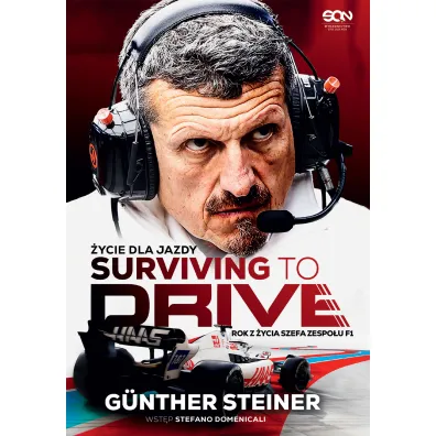 Surviving to Drive. �ycie dla jazdy. Rok z �ycia szefa zespo�u F1 - Guenther Steiner
