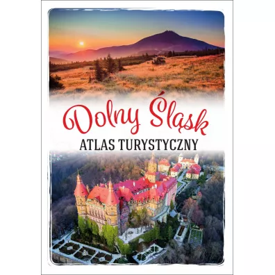 Dolny �l�sk. Atlas turystyczny - Monika  Bronowicka