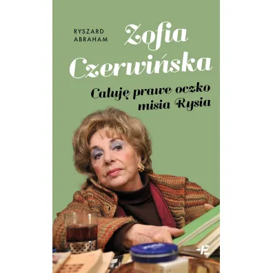 Zofia Czerwi�ska. Ca�uj� prawe oczko misia Rysia - Ryszard Abraham