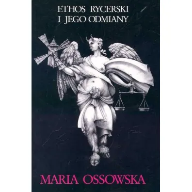 Ethos rycerski i jego odmiany - Maria Ossowska