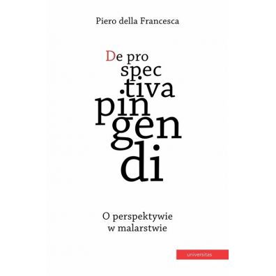 De prospectiva pingendi O perspektywie w malarstwie Piero della Francesca