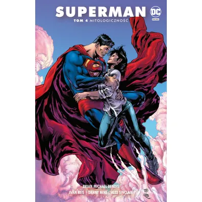 Uniwersum DC Mitologiczno��. Superman. Tom 4 - Brian Michael Bendis, Jakub Syty, Ivan Reis, John Timms, Kevin Maguire