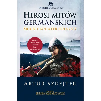 Herosi mit�w germa�skich. Sigurd bohater p�nocy - Artur Szrejter