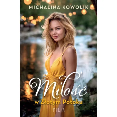 Mi�o�� w Z�otym Potoku - Michalina  Kowolik
