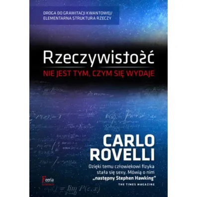 Rzeczywisto�� nie jest tym, czym si� wydaje * * - Carlo Rovelli