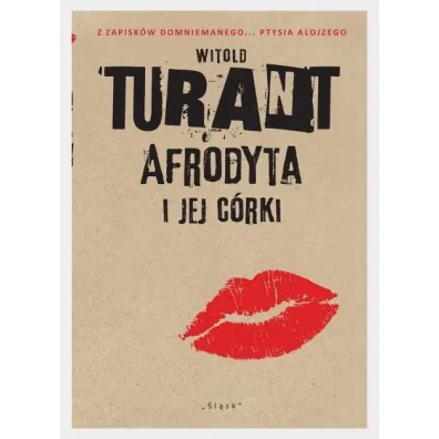 Afrodyta i jej c�rki. Z zapisk�w domniemanego... Ptysia Alojzego - Witold Turant