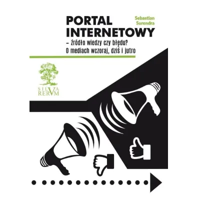 Portal internetowy &ndash; �r�d�o wiedzy czy b��du? O mediach wczoraj, dzi� i jutro - Sebastian Surendra