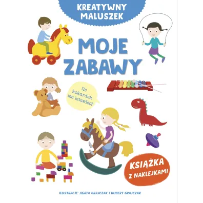 Kreatywny maluszek. Moje zabawy - Ma�gorzata Potocka, Agata  Grajczak Ilustr, Hubert  Grajczak Ilustr