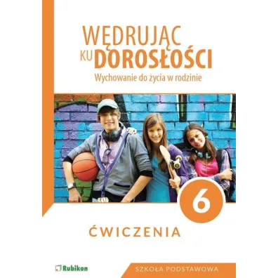 W�druj�c ku doros�o�ci. Wychowanie do �ycia w rodzinie. �wiczenia dla klasy 6 szko�y podstawowej - Teresa Kr�l