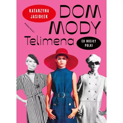 Dom mody Telimena. Co nosi�y Polki - Katarzyna Jasio�ek
