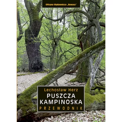 Puszcza Kampinoska. Przewodnik - Lechos�aw Herz