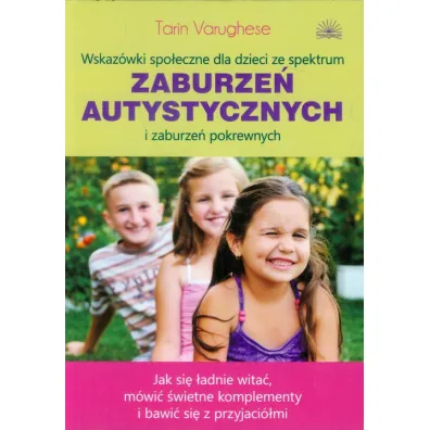 Wskaz�wki spo�eczne dla dzieci ze spektrum zaburze� autystycznych i zaburze� pokrewnych - Varughese Tarin