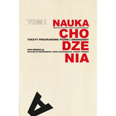Teksty programowe p�nej awangardy. Nauka chodzenia. Tom 1 - Joanna Orska, Pawe� Mackiewicz, Wojciech Browarny
