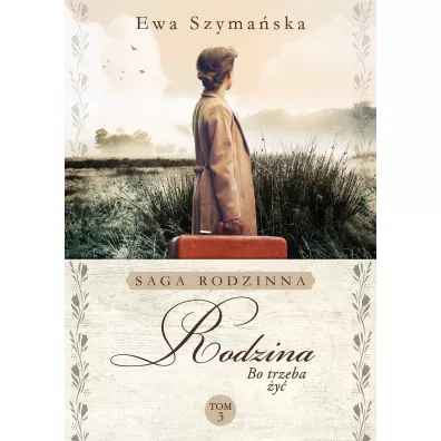 Rodzina. Bo trzeba �y�. Tom 3 - Ewa Szyma�ska