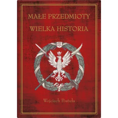 Ma�e przedmioty, wielka historia - Wojciech  Postu�a