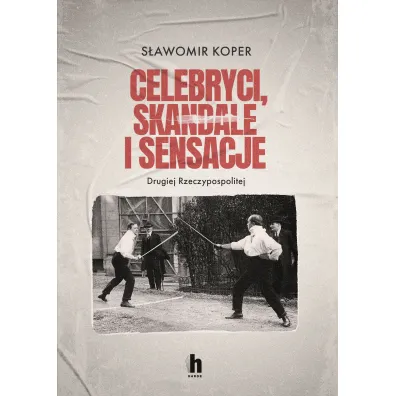 Celebryci, skandale i sensacje II Rzeczypospolitej - S�awomir Koper