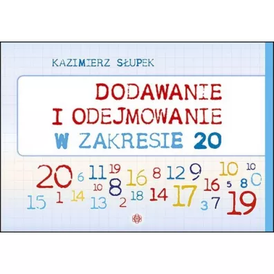 Dodawanie i odejmowanie w zakresie 20 - Kazimierz S�upek