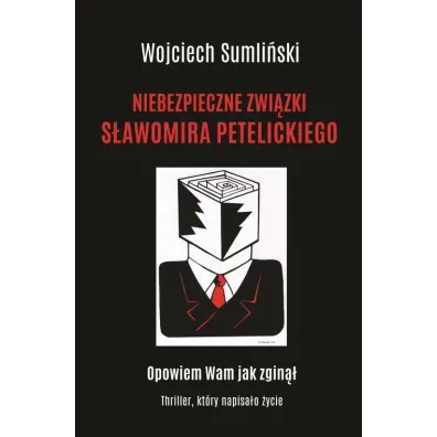 Niebezpieczne zwi�zki S�awomira Petelickiego - Wojciech Sumli�ski