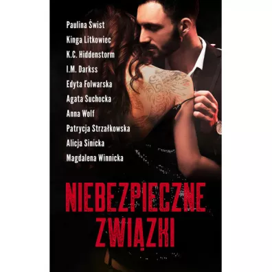 Niebezpieczne zwizki - Agata Suchocka, K. C. Hiddenstorm, I. M. Darkss, Paulina wist, Alicja Sinicka, Patrycja Strzakowska, Edyta  Folwarska, Anna Wolf, Kinga Litkowiec, Magdalena  Winnicka