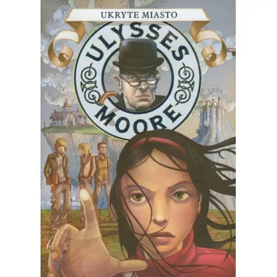 Ukryte miasto. Ulysses Moore. Tom 7 - Pierdomenico Baccalario