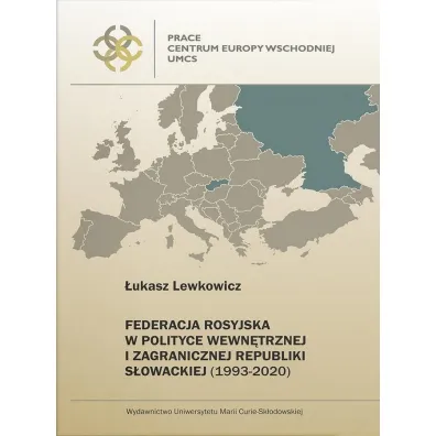 Federacja Rosyjska w polityce wewn�trznej i zagranicznej Republiki S�owackiej (1993-2020) - �ukasz Lewkowicz