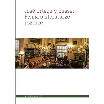 Pisma o literaturze i sztuce - Jose Ortega y Gasset