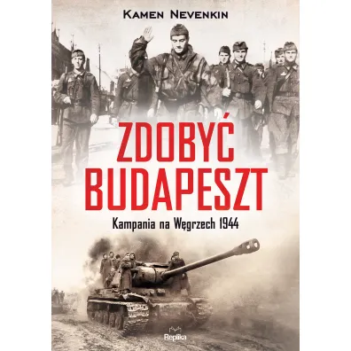 Zdoby� Budapeszt. Kampania na W�grzech 1944 - Kamen Nevenkin