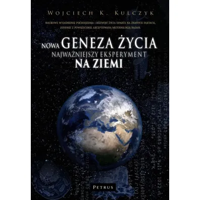 Nowa geneza �ycia. Najwa�niejszy eksperyment na Ziemi - Wojciech K. Kulczyk
