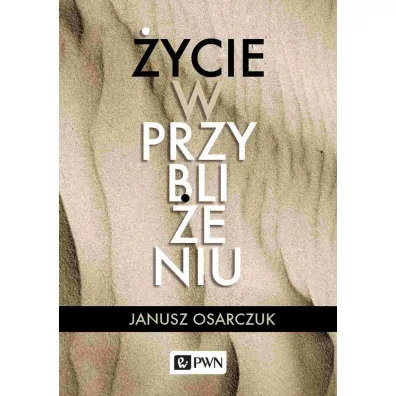 �ycie w przybli�eniu - Janusz  Osarczuk
