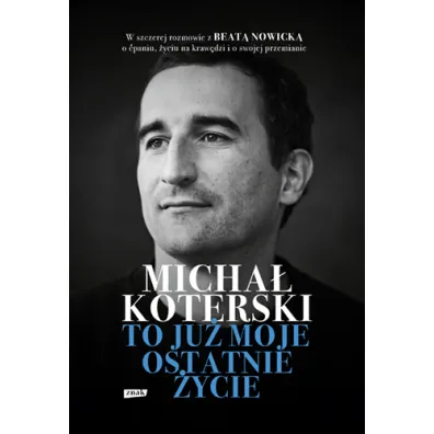 Micha� Koterski. To ju� moje ostatnie �ycie