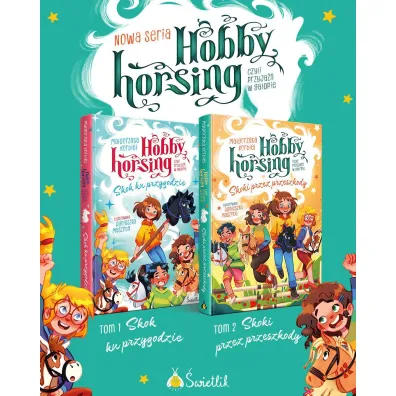 Skoki przez przeszkody. Hobby horsing, czyli przyja�� w galopie. Tom 2
