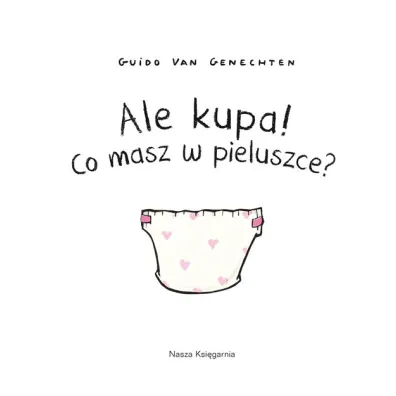 Ale kupa! Co masz w pieluszce?