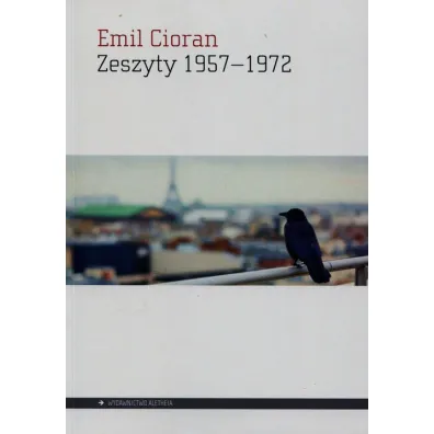 Zeszyty 1957&ndash;1972 - Emil Cioran