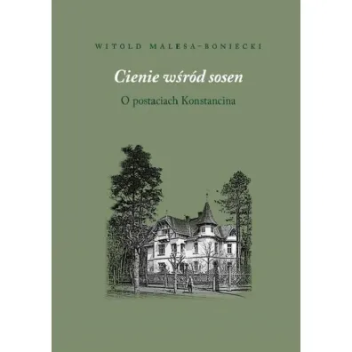 Cienie w�r�d sosen. Spotkania w Konstancinie - Witold Malesa-Bonicki