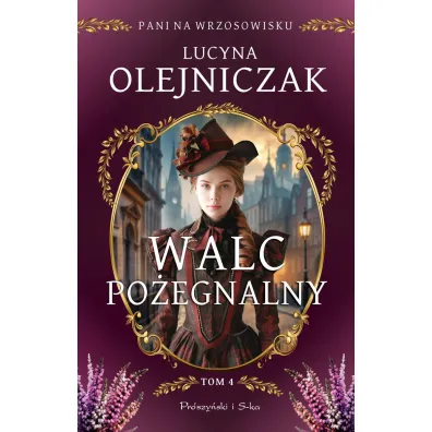 Walc po�egnalny. Cykl Pani na wrzosowisku. Tom 4 - Lucyna Olejniczak