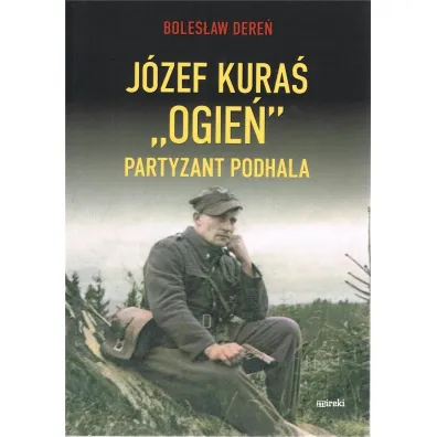 J�zef Kura� "Ogie�" Partyzant Podhala - Boles�aw Dere�