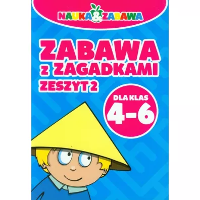 Nauka i zabawa. Zabawa z zagadkami. Zeszyt 2. Dla klas 4-6 - Iwona Czarkowska