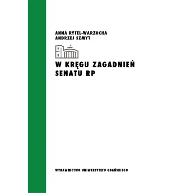 W kr�gu zagadnie� Senatu RP - Andrzej Szmyt, Anna Rytel-Warzocha