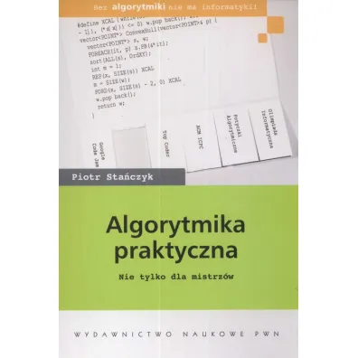 Algorytmika praktyczna. Nie tylko dla mistrz�w - Piotr Sta�czyk
