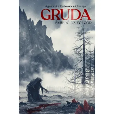 �mier� Dzieci G�r. Gruda. Tom 1 - Agnieszka Osikowicz-Chwaja