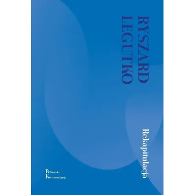 Rekapitulacja - Ryszard Legutko